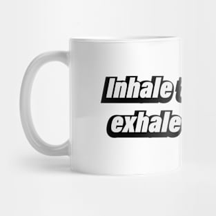 Inhale the future, exhale the past Mug